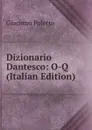 Dizionario Dantesco: O-Q (Italian Edition) - Giacomo Poletto