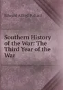 Southern History of the War: The Third Year of the War - Edward Alfred Pollard