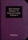 The General History: Tr. from the Greek, Volume 4 - Polybius