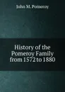 History of the Pomeroy Family from 1572 to 1880 - John M. Pomeroy