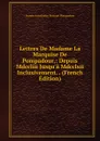 Lettres De Madame La Marquise De Pompadour,: Depuis Mdccliii Jusqu.a Mdcclxii Inclusivement. . (French Edition) - Jeanne Antoinette Poisson Pompadour