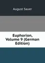 Euphorion, Volume 9 (German Edition) - August Sauer