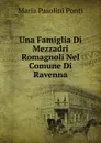 Una Famiglia Di Mezzadri Romagnoli Nel Comune Di Ravenna - Maria Pasolini Ponti