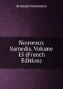 Nouveaux Samedis, Volume 15 (French Edition) - Armand Pontmartin