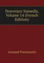 Nouveaux Samedis, Volume 14 (French Edition) - Armand Pontmartin