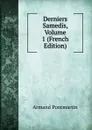 Derniers Samedis, Volume 1 (French Edition) - Armand Pontmartin