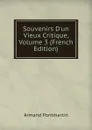 Souvenirs D.un Vieux Critique, Volume 3 (French Edition) - Armand Pontmartin
