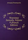 Nouveaux Samedis, Volume 9 (French Edition) - Armand Pontmartin