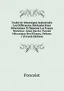 Traite De Mecanique Industrielle Les Differentes Methodes Pour Determiner Et Mesurer Les Forces Motrices: Ainsi Que Le Travail Mecanique Des Formes, Volume 1 (French Edition) - Poncelet