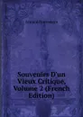 Souvenirs D.un Vieux Critique, Volume 2 (French Edition) - Armand Pontmartin