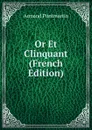 Or Et Clinquant (French Edition) - Armand Pontmartin