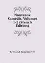 Nouveaux Samedis, Volumes 1-2 (French Edition) - Armand Pontmartin