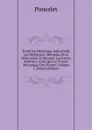 Traite De Mecanique Industrielle Les Differentes Methodes Pour Determiner Et Mesurer Les Forces Motrices: Ainsi Que Le Travail Mecanique Des Formes, Volume 2 (French Edition) - Poncelet