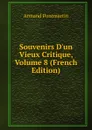 Souvenirs D.un Vieux Critique, Volume 8 (French Edition) - Armand Pontmartin