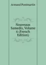Nouveaux Samedis, Volume 6 (French Edition) - Armand Pontmartin