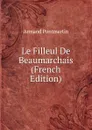 Le Filleul De Beaumarchais (French Edition) - Armand Pontmartin