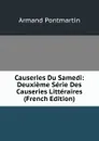 Causeries Du Samedi: Deuxieme Serie Des Causeries Litteraires (French Edition) - Armand Pontmartin