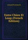 Entre Chien Et Loup (French Edition) - Armand Pontmartin