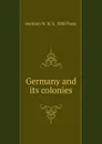 Germany and its colonies - Bertram W. H. b. 1880 Poole