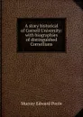 A story historical of Cornell University: with biographies of distinguished Cornellians - Murray Edward Poole