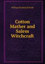 Cotton Mather and Salem Witchcraft - William Frederick Poole