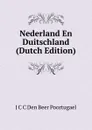 Nederland En Duitschland (Dutch Edition) - J.C. C. den Beer Poortugael