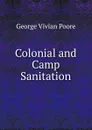 Colonial and Camp Sanitation - George Vivian Poore