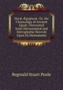 Horae AEgyptacae: Or, the Chronology of Ancient Egypt: Discovered from Astronomical and Hieroglyphic Records Upon Its Monuments - Reginald Stuart Poole