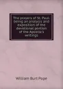 The prayers of St. Paul: being an analysis and exposition of the devotional portion of the Apostle.s writings - William Burt Pope