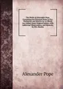 The Works of Alexander Pope. Containing the Principal Notes of Drs. Warburton and Warton .c to Which Are Added, Some Original Letters, with Additional Observations, and Memoirs, by W.L. Bowles - Pope Alexander