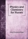 Physics and Chemistry for Nurses - Amy Elizabeth Pope