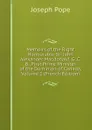 Memoirs of the Right Honourable Sir John Alexander Macdonald, G. C. B., First Prime Minister of the Dominion of Canada, Volume 1 (French Edition) - Joseph Pope