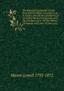 The Musical Cyclopedia: Or,the Principles Of Music Considered As A Science And An Art; Embracing A Complete Musical Dictionary, And The Outlines Of A . Of The Theory Of Sounds And Laws Of Harmony; - Lowell Mason