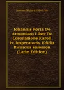 Iohannis Porta De Annoniaco Liber De Coronatione Karoli Iv. Imperatoris. Edidit Ricardus Salomon (Latin Edition) - Salomon Richard 1884-1966