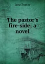 The pastor.s fire-side; a novel - Jane Porter