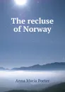 The recluse of Norway - Anna Maria Porter