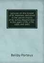 Lectures on the Gospel of St. Matthew: delivered in the parish church of St. James, Westminster, in the years 1798, 1799, 1800, and 1801 - Beilby Porteus