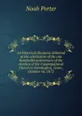 An historical discourse delivered at the celebration of the one hundredth anniversary of the erection of the Congregational Church in Farmington, Conn., October 16, 1872 - Noah Porter