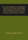 Five Years in Damascus: Including an Account of the History, Topography, and Antiquities of That City : With Travels and Researches in Palmyra, Lebanon, and the Hauran, Volume 1 - Josias Leslie Porter