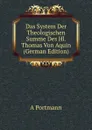 Das System Der Theologischen Summe Des Hl. Thomas Von Aquin (German Edition) - A Portmann