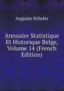 Annuaire Statistique Et Historique Belge, Volume 14 (French Edition) - Auguste Scheler
