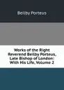Works of the Right Reverend Beilby Porteus, Late Bishop of London: With His Life, Volume 2 - Beilby Porteus