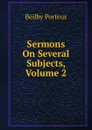 Sermons On Several Subjects, Volume 2 - Beilby Porteus