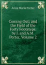 Coming Out; and the Field of the Forty Footsteps. by J. and A.M. Porter, Volume 2 - Anna Maria Porter