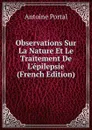 Observations Sur La Nature Et Le Traitement De L.epilepsie (French Edition) - Antoine Portal