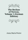 The Recluse of Norway, Volume 1 (German Edition) - Anna Maria Porter