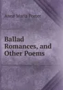 Ballad Romances, and Other Poems - Anna Maria Porter