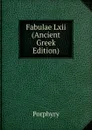 Fabulae Lxii (Ancient Greek Edition) - Porphyry