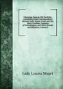 Gleanings from an Old Portfolio: Containing Some Correspondence Between Lady Louisa Stuart and Her Sister Caroline, Countess of Portarlington, and Other Friends and Relations, Volume 2 - Lady Louisa Stuart