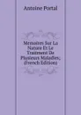 Memoires Sur La Nature Et Le Traitment De Plusieurs Maladies; (French Edition) - Antoine Portal
